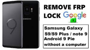 Samsung s9 frp unlock service sm g960,samsung s9 all version frp remove,g960u g960u1 g960w frp unlock,g960n g9600 g960f frp unlock,scv38 sc02k frp unlock, . S9 Android 9 Remove Google Account Samsung Galaxy S9 And S9 Plus Note 9 Android 9 Without A Pc