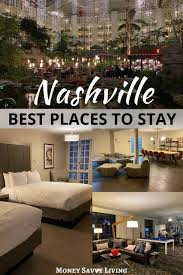 Best Places To Stay In Nashville Money Savvy Living In 2020 Big Family Vacations Nashville Hotels Money Savvy