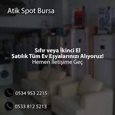 Bursa'da her türlü ikinci el eşyalarınız değerinde ve yerinde nakit alınır. Bursa Ikinci El Beyaz Spot Esya Alanlar Satanlar 0534 953 22 15 Bursa Facebook