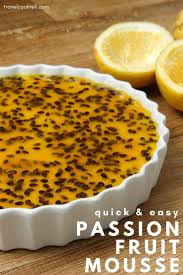 Quick And Easy Passion Fruit Mousse Recipe Travel Cook Tell Recipe Passion Fruit Mousse Mousse Recipes Fruit Dessert Recipes