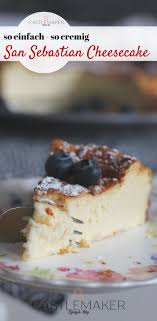 San Sebastian Cheesecake Rezept Einfacher Kasekuchen Ohne Mehl Castlemaker Kuchen Und Torten Kasekuchen Ohne Boden Lebensmittel Essen