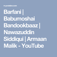 Barfani Babumoshai Bandookbaaz Nawazuddin Siddiqui Armaan Malik Youtube Youtube According to reports, it all started when kushan asked her to do an intimate. pinterest