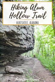 Complete Guide To Hiking The Alum Hollow Trail In Huntsville Alabama Leading To Some Beautiful Caves And A Alabama Travel Alabama Vacation Hiking Destinations