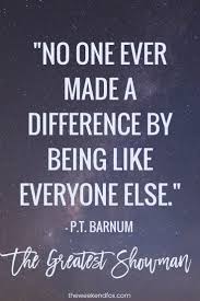 8 Quotes To Live By From The Greatest Showman The Weekend Fox Great Inspirational Quotes The Greatest Showman Quotes To Live By
