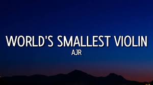 AJR - World's Smallest Violin (Lyrics) | If I do not find somebody soon I'll  blow up into smithereen - YouTube