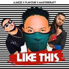 Use the download link below to get this track. Download Mp3 Ajaeze Ft Flavour Masterkraft Like This Mtvghana Ghana News Television
