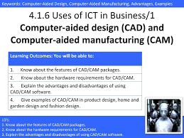 Manufacturing system (kbcims) methodology for the. Ppt 4 1 6 Uses Of Ict In Business 1 Computer Aided Design Cad And Computer Aided Manufacturing Cam Powerpoint Presentation Id 1647409