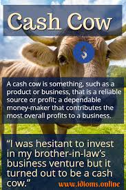 Check spelling or type a new query. Cash Cow Idioms Online
