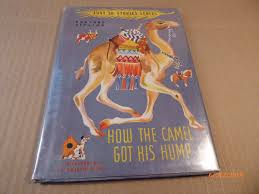 In the beginning of years, when the world was so new and all, and the animals were just beginning to work for man, there was a camel, and he lived in the middle of a howling desert because he did not want to work How The Camel Got His Hump Pictured By F Rojankovsky Just So Stories Von Kipling Rudyard 1942 Krull Gmbh