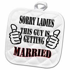 3drose Rinapiro Bachelor Quotes Sorry Ladies This Guy Is Getting Married Funny Quotes Popular Image 8x8 Potholder Ph Ladies Golf Bachelor Quotes Lady