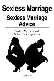 A sexless marriage is not as likely to survive long term when. Sexless Marriages Sexless Marriage Advice Sexless Marriage And Celibate Marriage Guide Stanbury Jay 9781788650038 Amazon Com Books