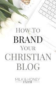How To Brand Your Christian Blog Christian Blogs Christian Blog Post Blogging Inspiration