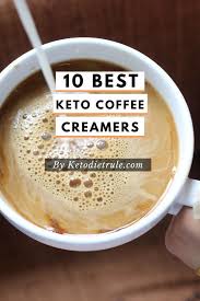10 Best Keto Coffee Creamer Brands Dietitian S Review Keto Diet Rule In 2020 Low Carb Drinks Keto Coffee Creamer Keto Diet Meal Plan