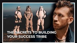 The Secrets To Building Your Success Tribe