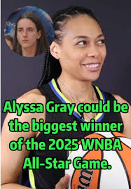 Alyssa Gray's Opportunity in 2025 WNBA All-Star Game