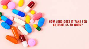 How Long Does It Take For Antibiotics To Work