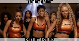 F say my name, say my name. Say My Name Song By Destiny S Child Music Charts Archive