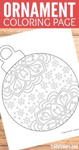 My adult coloring pages include flowers, animals and geometrics. Christmas Ornament Coloring Page Trail Of Colors