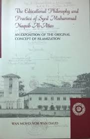 The worldview of islam by syed muhammad naquib al attas. Educational Philosophy And Practice Of Syed Muhammad Naquib Al Attas An Exposition Of The Original Concept Of Islamization Daud Wan Mohd Nor Wan 9789839379105 Amazon Com Books