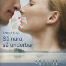 Så nära, så underbar (Karina Bliss) (Beg)