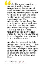A True Soul Mate Comes Into Your Life Just To Reveal Another Layer Of Yourself To You And Then Leave Powerful Quotes Words Quotes