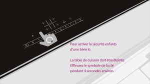Comment Activer Ou Desactiver La Securite Enfant De Ma Table De Cuisson Youtube