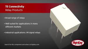Let me show you an example; Te Connectivity Relay Products Digi Key Daily Youtube