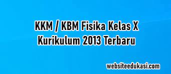 Kriteria ketuntasan minimal (kkm) merupakan kriteria paling rendah yang akan mengkategorikan siswa apakah sudah mencapai, melampaui atau belum mencapai nilai dari pada kkm tersebut. Kkm Fisika Kelas 10 Kurikulum 2013 Tahun 2021 2022
