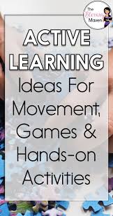 The Literary Maven Active Learning Ideas For Movement Games Hands On Activities Active Learning Strategies Learning Strategies High School Learning Activities