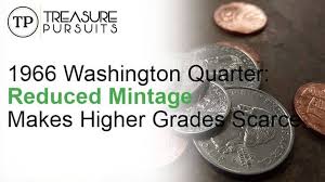 In average grades can be worth $0.25 or more. 1966 Washington Quarter Reduced Mintage Makes Higher Grades Scarce