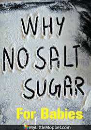 why no salt and sugar for babies until 1 year of age my