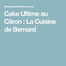 Cake Ultime Au Citron La Cuisine De Bernard Cake Ultime Au Citron La Cuisine De Bernard Cake