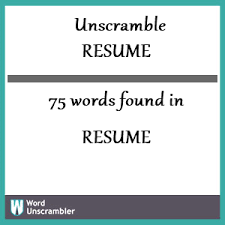 Unscramble Resume Unscrambled 75 Words From Letters In Resume