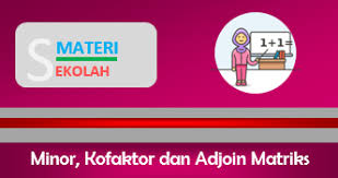 Maybe you would like to learn more about one of these? Menentukan Minor Kofaktor Matriks Kofaktor Dan Adjoin Matriks