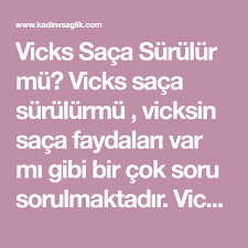Vicks Saca Surulur Mu Vicks Saca Surulurmu Vicksin Saca Faydalari Var Mi Gibi Bir Cok Soru