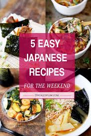5 Easy Japanese Recipes For The Weekend Recipes Japanese Food Pickledplum Com Easy Japanese Recipes Japanese Cooking Recipes