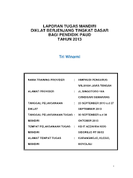 Peserta diklat wajib menyelesaikan tugas mandiri sesuai dengan pedoman pelaksanaan diklat 2. Contoh Laporan Tugas Mandiri Diklat Lanjut Paud 2018 Nusagates