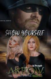 SHOW YOURSELF || ARROW