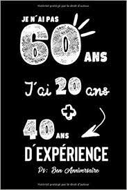 Message anniversaire humour 60 ans ma chérie, pour ce jour de ton anniversaire, je ne peux rien espérer de mieux à la vie que de continuer à la partager avec toi mon cœur, avec ces joies et parfois ces peines, afin de multiplier les moments de bonheur et de réduire les difficultés… Joyeux Anniversaire Humour Carnet De Notes Idee Cadeau Pour Celebrer Les 60 Ans De Sa Femme De Sa Copine Son Grand Pere Sa Grand Mere Son Mari Papa Un Cadeau Original French