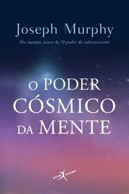 Esta Edicao Revista E Atualizada De O Poder Cosmico Da Mente Combina A Antiga Livros De Espiritualidade Livros De Auto Ajuda Livros De Desenvolvimento Pessoal