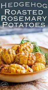 These Hedgehog Roasted Rosemary Potatoes Are The Most Delicious And Beautiful Side Dish Crispy On The Thanksgiving Recipes Rosemary Potatoes Diy Food Recipes