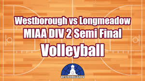 MIAA Div 2 Semi-Finals Volleyball: Westborough vs Longmeadow - 11152023,  6pm - YouTube
