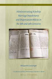 Chapter 5 Marriages in Close Degrees of Affinity – Contested Unions in:  Administrating Kinship: Marriage Impediments and Dispensation Policies in  the 18th and 19th Centuries