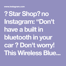 Star Shop No Instagram Don T Have A Built In Bluetooth In Your Car Don T Worry This Wireless Bluetooth Ca In 2021 Car Bluetooth Wireless Bluetooth How To Get