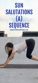 Sun Salutations Surya Namaskar A Sequence Argentina Rosado Yoga Morning Yoga Morning Yoga Workouts Yoga Benefits