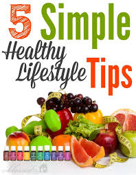 5 Simple Healthy Lifestyle Tips My Blessed Life Healthy Lifestyle Tips Healthy Healthy Living Lifestyle