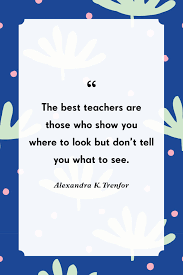 Mar 16, 2021 · 16 quotes about teachers and teaching. 35 Best Teacher Quotes Show Your Appreciation To Teachers