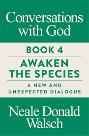 In the middle of the night on august 2, 2016, neale donald walsch found himself drawn into a new and totally unexpected dialogue with god in which he suddenly faced two questions: Conversations With God Book 4 Awaken The Species A New And Unexpected Dialogue Walsch Neale Donald Amazon De Bucher