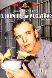 CINE Y PSICOLOGÍA: EL HOMBRE DE ALCATRAZ (JOHN FRANKENHEIMER, 1962):  AISLAMIENTO, CREATIVIDAD Y DIGNIDAD