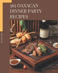 Next › show all 34. 365 Oaxacan Dinner Party Recipes Discover Oaxacan Dinner Party Cookbook Now Paperback Boulder Book Store
